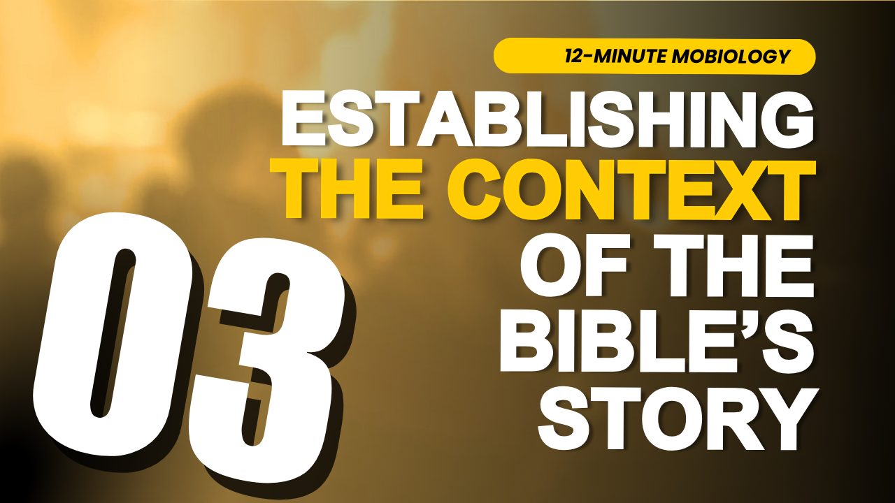 Establishing the Context of the Bible’s Story | Session 3